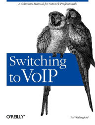 Title: Switching to VoIP: A Solutions Manual for Network Professionals, Author: Theodore Wallingford