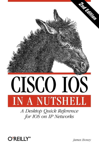 Cisco IOS in a Nutshell: A Desktop Quick Reference for IOS on IP Networks