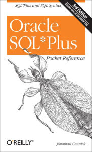 Title: Oracle SQL*Plus Pocket Reference: A Guide to SQL*Plus Syntax, Author: Jonathan Gennick