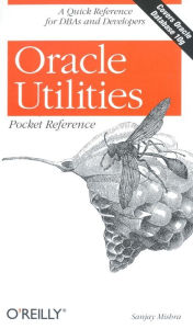 Title: Oracle Utilities Pocket Reference: A Quick Reference for DBAs and Developers, Author: Sanjay Mishra