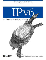 Title: IPv6 Network Administration: Teaching the Turtle to Dance, Author: Niall Murphy