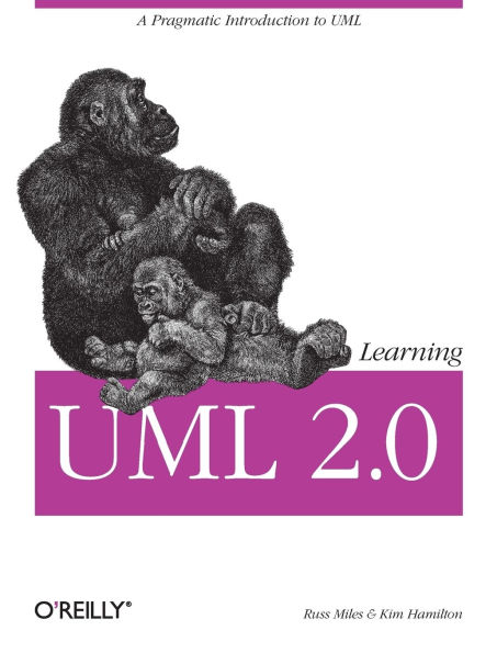 Learning UML 2.0: A Pragmatic Introduction to UML