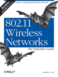 Title: 802.11 Wireless Networks: The Definitive Guide: The Definitive Guide, Author: Matthew Gast