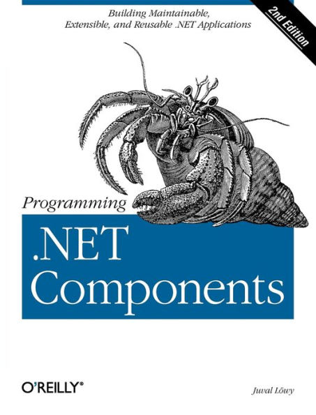 Programming .NET Components: Design and Build .NET Applications Using Component-Oriented Programming
