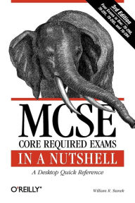 MCSE Core Required Exams in a Nutshell, Third Edition