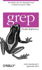 Title: grep Pocket Reference: A Quick Pocket Reference for a Utility Every Unix User Needs, Author: John Bambenek