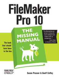 Title: FileMaker Pro 10: The Missing Manual, Author: Susan Prosser