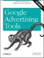 Google Advertising Tools: Cashing in with AdSense, AdWords, and the Google APIs (Animal Guide Series)