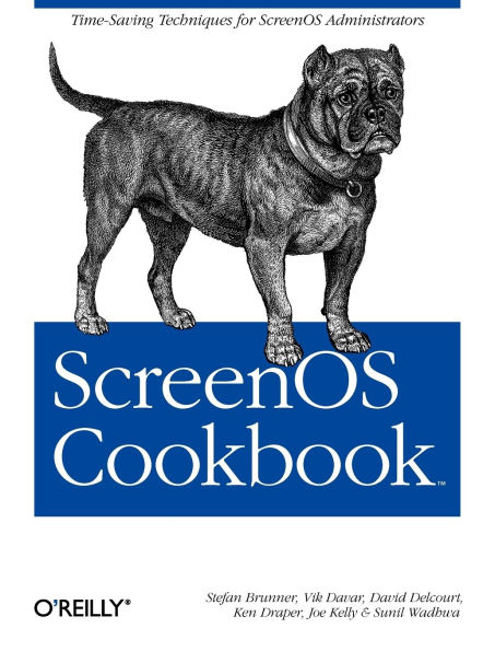 ScreenOS Cookbook: Time-Saving Techniques for ScreenOS Administrators