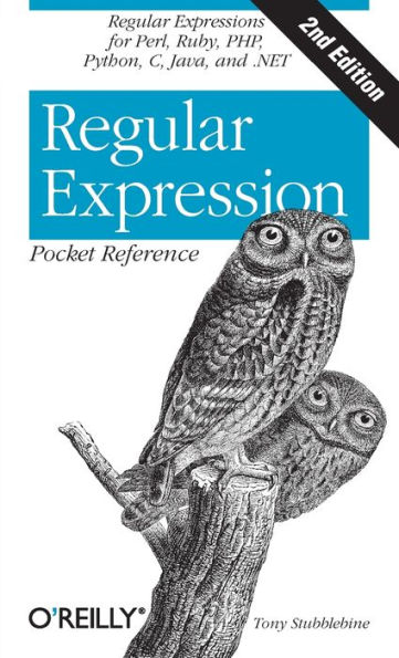 Regular Expression Pocket Reference: Regular Expressions for Perl, Ruby, PHP, Python, C, Java and .NET