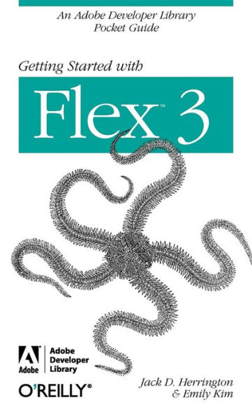 Getting Started with Flex 3 (Adobe Developer Library Series)