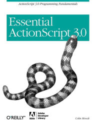 Title: Essential ActionScript 3.0: ActionScript 3.0 Programming Fundamentals, Author: Colin Moock