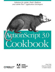 Title: ActionScript 3.0 Cookbook: Solutions for Flash Platform and Flex Application Developers, Author: Joey Lott