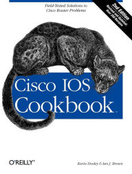 Title: Cisco IOS Cookbook: Field-Tested Solutions to Cisco Router Problems, Author: Kevin Dooley