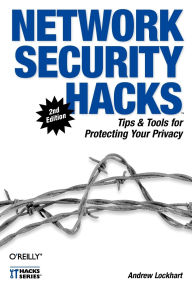 Title: Network Security Hacks: Tips & Tools for Protecting Your Privacy, Author: Andrew Lockhart