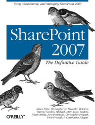 Title: SharePoint 2007: The Definitive Guide: Using, Customizing, and Managing SharePoint 2007, Author: James Pyles