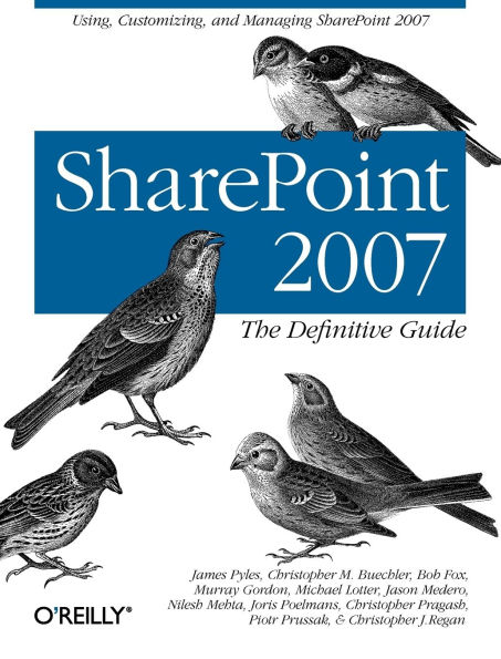 SharePoint 2007: The Definitive Guide: Using, Customizing, and Managing SharePoint 2007