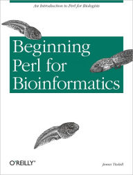 Title: Beginning Perl for Bioinformatics: An Introduction to Perl for Biologists, Author: James Tisdall