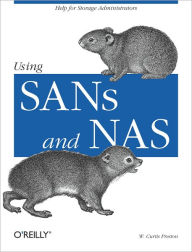 Title: Using SANs and NAS: Help for Storage Administrators, Author: W. Curtis Preston