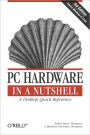 PC Hardware in a Nutshell: A Desktop Quick Reference