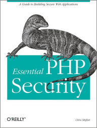 Title: Essential PHP Security: A Guide to Building Secure Web Applications, Author: Chris Shiflett
