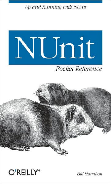NUnit Pocket Reference: Up and Running with NUnit