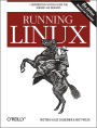 Running Linux: A Distribution-Neutral Guide for Servers and Desktops