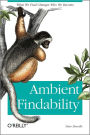 Ambient Findability: What We Find Changes Who We Become