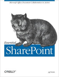 Title: Essential SharePoint: Microsoft Office Document Collaboration in Action, Author: Jeff Webb