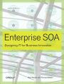 Enterprise SOA: Designing IT for Business Innovation