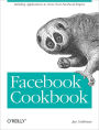 Facebook Cookbook: Building Applications to Grow Your Facebook Empire