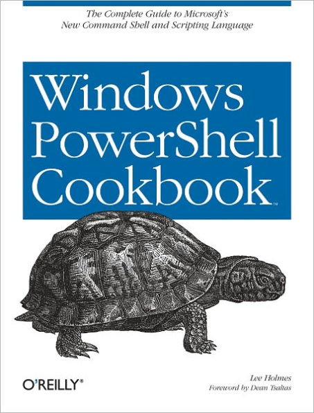 Windows PowerShell Cookbook: for Windows, Exchange 2007, and MOM V3