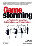 Alternative view 1 of Gamestorming: A Playbook for Innovators, Rulebreakers, and Changemakers