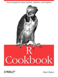 Title: R Cookbook: Proven Recipes for Data Analysis, Statistics, and Graphics / Edition 1, Author: Paul Teetor