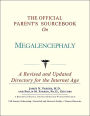 The Official Parent's Sourcebook on Megalencephaly: A Revised and Updated Directory for the Internet Age