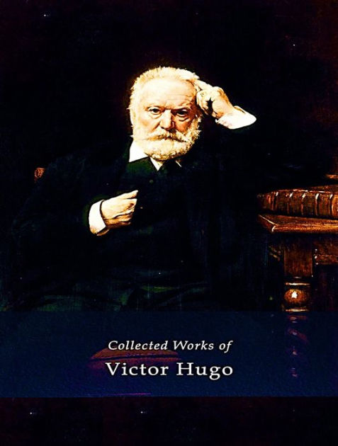 The Complete Works Of Victor Hugo By Victor Hugo | EBook | Barnes & Noble®