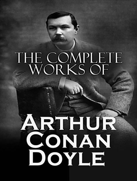 The Complete Works Of Arthur Conan Doyle By Arthur Conan Doyle | NOOK ...