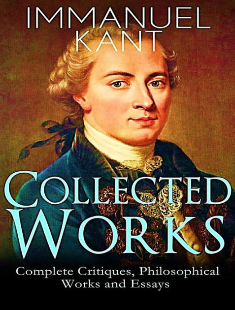 The Complete Works Of Immanuel Kant By Immanuel Kant Ebook Barnes And Noble® 1034