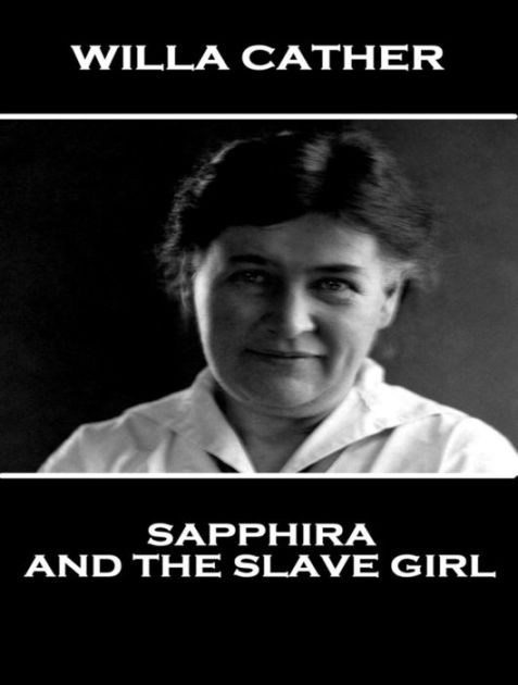 Sapphira And The Slave Girl by Willa Cather, Paperback Barnes & Noble®