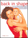 Back in Shape: The 10-Week Post Baby Recovery Plan