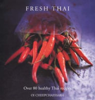 Fresh Thai : Over 80 Healthy Thai Recipes