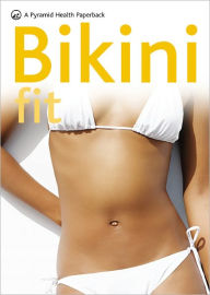 Bikini Fit: A Pyramid Health Paperback