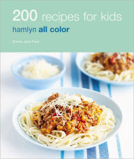 200 Recipes for Kids: Hamlyn All Color