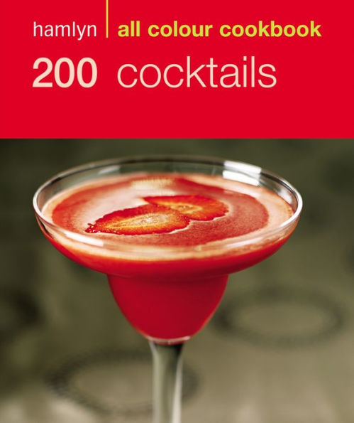 Hamlyn All Colour Cookery: 200 Cocktails: Hamlyn All Colour Cookbook