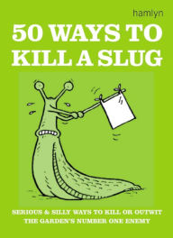 Title: 50 Ways to Kill a Slug, Author: Sarah Ford