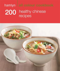 Title: Hamlyn All Colour Cookery: 200 Healthy Chinese Recipes: Hamlyn All Colour Cookbook, Author: Hamlyn