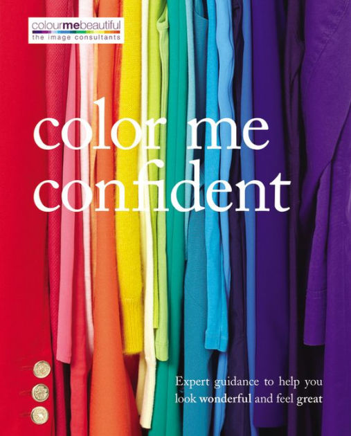 Color Me Confident Expert guidance to help you feel confident and look