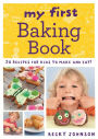 My First Baking Book: 50 recipes for kids to make and eat!