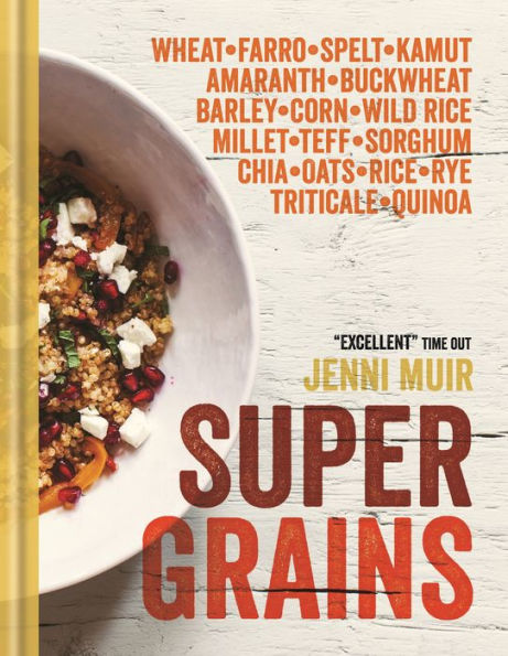 Supergrains: Wheat - Farro - Spelt - Kamut - Amaranth - Buckwheat - Barley - Corn - Wild Rice - Millet - Teff - Sorghum - Chia - Oats - Rice - Rye - Triticale - Quinoa