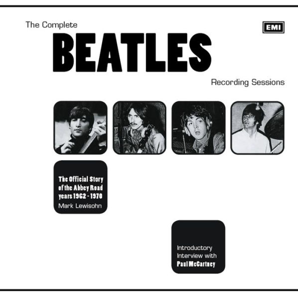 The Complete Beatles Recording Sessions: The Official Story of the Abbey Road Years 1962-1970